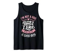 I'm Not A Dog But I Like Being Called A Good Boy Camiseta sin Mangas