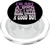 I'm Not A Dog But I Like Being Called A Good Boy PopSockets PopGrip para MagSafe