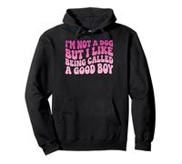I'm Not A Dog But I Like Being Called A Good Boy Sudadera con Capucha