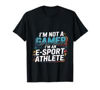 I'm Not A Gamer I'm An E-Sport Athlete Competitivo -- Camiseta