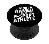 I'm Not A Gamer I'm An E-Sport Athlete - PopSockets PopGrip Adhesivo