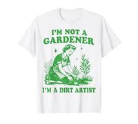 I'm Not A Gardener I'm A Dirt Artist Camiseta