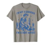 I'm Not A Gardener I'm A Dirt Artist Camiseta