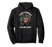 I'm Not A Gardener I'm A Dirt Artist Sudadera con Capucha
