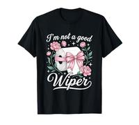 I'm Not A Good Wiper - Divertido Dicho Caca sarcástico Camiseta