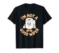 I'm Not A Good Wiper Funny Adult Humor New Dad Mom Promoted Camiseta