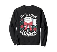 I'm Not A Good Wiper Funny Adult Humor New Dad Mom Promoted Sudadera