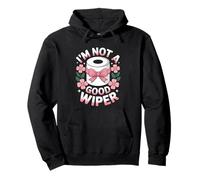 I'm Not A Good Wiper Funny Adult Humor New Dad Mom Promoted Sudadera con Capucha
