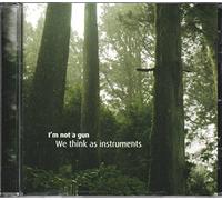I'm Not a Gun - We Think As Instruments