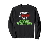 Im Not A Hacker Im A Security Professional OPSEC Cyber Humor Sudadera
