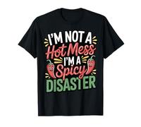 Im Not A Hot Mess Im A Spicy Disaster Camiseta