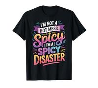 Im Not A Hot Mess Im A Spicy Disaster Camiseta