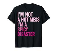 Im Not A Hot Mess Im A Spicy Disaster Camiseta