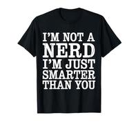 I'm Not A Nerd I'm Just Smarter Than You Brainy Jokes - Camiseta