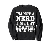 I'm Not A Nerd I'm Just Smarter Than You Brainy Jokes - Sudadera