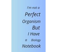 I'm not a perfect organism, but I have a biology notebook: Because if you do evolve, you have to do it with a decent biology notebook in your backpack!