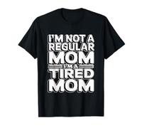 I'm Not A Regular Mom I'm A Tired Mom Camiseta