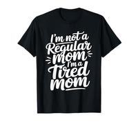 I'm Not A Regular Mom I'm A Tired Mom Camiseta