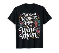 I'm Not A Regular Mom I'm A Wine Mom Mother Relax - Camiseta