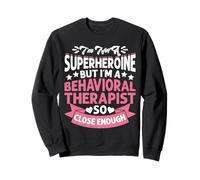 Im Not A Superheroine But Im A Behavioral Therapist So Close Sudadera