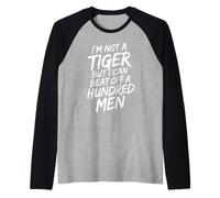 I'm Not A Tiger But I Can Beat Off A Hundred Men Humor Frase Camiseta Manga Raglan