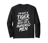 I'm Not A Tiger But I Can Beat Off A Hundred Men Humor Frase Manga Larga