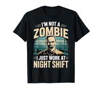I'm Not A Zombie I Just Work At Night Shift ||- Camiseta