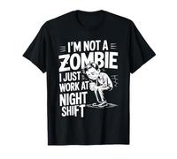 I'm Not A Zombie I Just Work At Night Shift ---- Camiseta