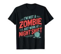 I'm Not A Zombie I Just Work At Night Shift |- Camiseta