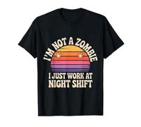 I'm Not A Zombie I Just Work At Night Shift - Camiseta