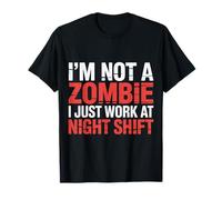 I'm Not A Zombie I Just Work At Night Shift |- Camiseta