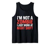 I'm Not A Zombie I Just Work At Night Shift |- Camiseta sin Mangas