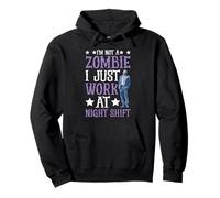 I'm Not A Zombie I Just Work At Night Shift - Sudadera con Capucha