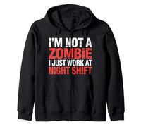 I'm Not A Zombie I Just Work At Night Shift |- Sudadera con Capucha
