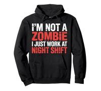 I'm Not A Zombie I Just Work At Night Shift |- Sudadera con Capucha