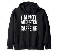 I'm Not Addicted To Caffeine Mañana Amante del café |- Sudadera con Capucha