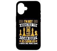 I'm Not Addicted To Chess I Can Quit As Soon As I Finish One Carcasa para iPhone 16