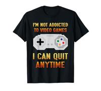 I'm Not Addicted to Video Games, I Can Quit Anytime Camiseta