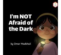 I'm NOT Afraid of the Dark: A Rhyming Islamic Bedtime Story About Overcoming Fear
