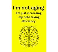 I'm not aging. I'm increasing my notes taking efficiency: Gift notebook journal for friends and family for writing notes