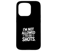 I'm Not Allowed To Do Shots Beber Fiesta de discotecas ----- Carcasa para iPhone 15 Pro