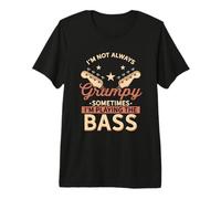 I'm Not Always Grumpy Sometimes I'm Playing The Bass Humor Camiseta Premium