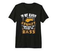 I'm Not Always Grumpy Sometimes I'm Playing The Bass Humor Camiseta Premium