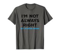 Im Not Always Right But Im Never Wrong Funny Sarcastic Quote Camiseta