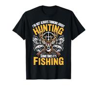I'm Not Always Thinking About Hunting Sometimes It's Fishing Camiseta