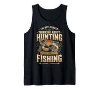 I'm Not Always Thinking About Hunting Sometimes It's Fishing Camiseta sin Mangas