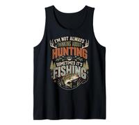 I'm Not Always Thinking About Hunting Sometimes It's Fishing Camiseta sin Mangas