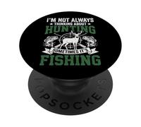 I'm Not Always Thinking About Hunting Sometimes It's Fishing PopSockets PopGrip Adhesivo