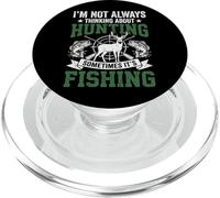 I'm Not Always Thinking About Hunting Sometimes It's Fishing PopSockets PopGrip para MagSafe