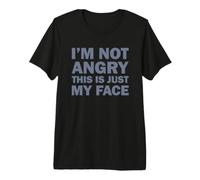 I'm Not Angry This Is Just My Face Camiseta Premium